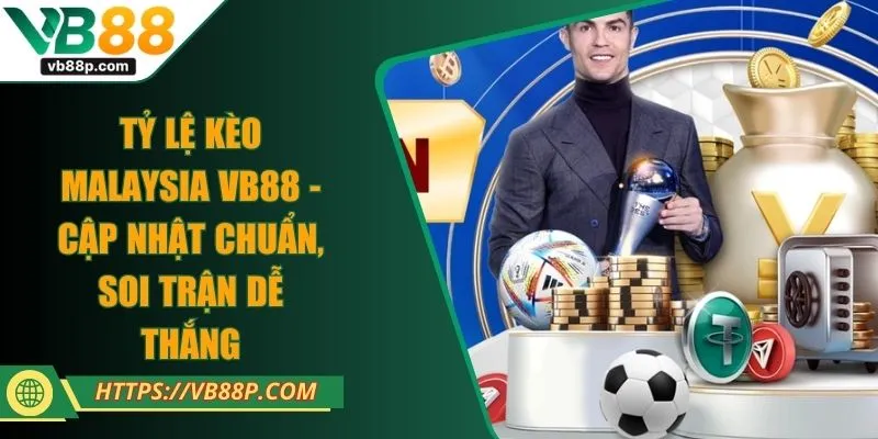 Tỷ Lệ Kèo Malaysia VB88 - Cập Nhật Chuẩn, Soi Trận Dễ Thắng
