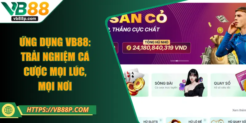Ứng Dụng VB88: Trải Nghiệm Cá Cược Mọi Lúc, Mọi Nơi